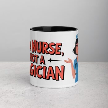 I’m a Nurse, Not a Magician Nurse Mug
