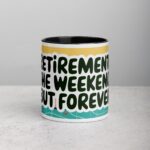 Retirement: The Weekend, But Forever Coffee Mug