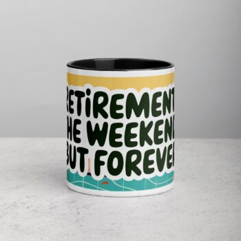 Retirement: The Weekend, But Forever Coffee Mug