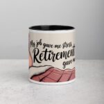 My Job Gave Me Stress, Retirement Gave Me Rest Mug