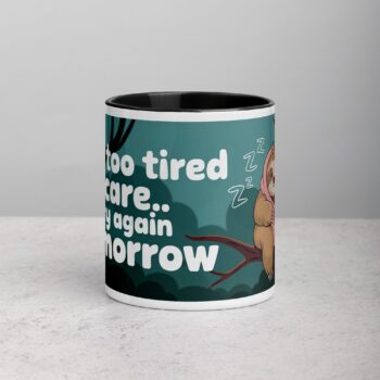 I’m Too Tired to Care… Try Again Tomorrow Coffee Mug
