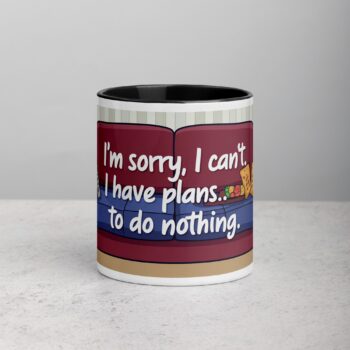 I’m Sorry, I Can’t. I Have Plans… To Do Nothing Sarcastic Mug