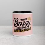 I’m Not Bossy, I Just Have Better Ideas Wife Mug