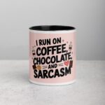 I Run on Coffee, Chocolate, and Sarcasm Coffee Mug