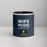 Wife Mode: Always On Coffee Mug & Tea Cup