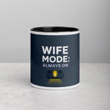 Wife Mode: Always On Coffee Mug & Tea Cup