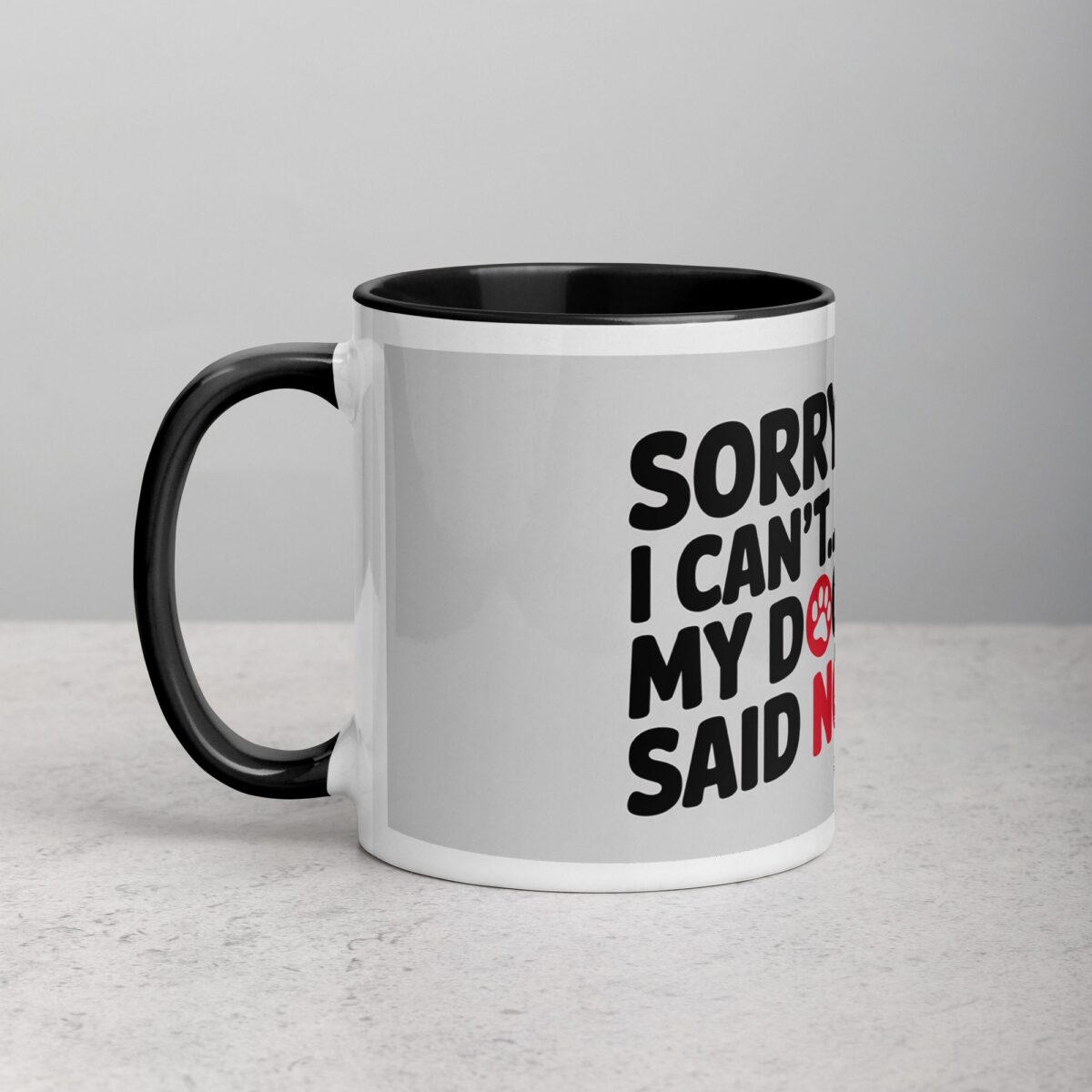 Sorry I Can’t… My Dog Said No Coffee Mug - Image 2