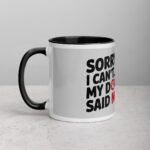 Sorry I Can’t… My Dog Said No Coffee Mug - Image 2