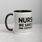 Nurses: We Save Lives, One Coffee at a Time Mug - Image 2