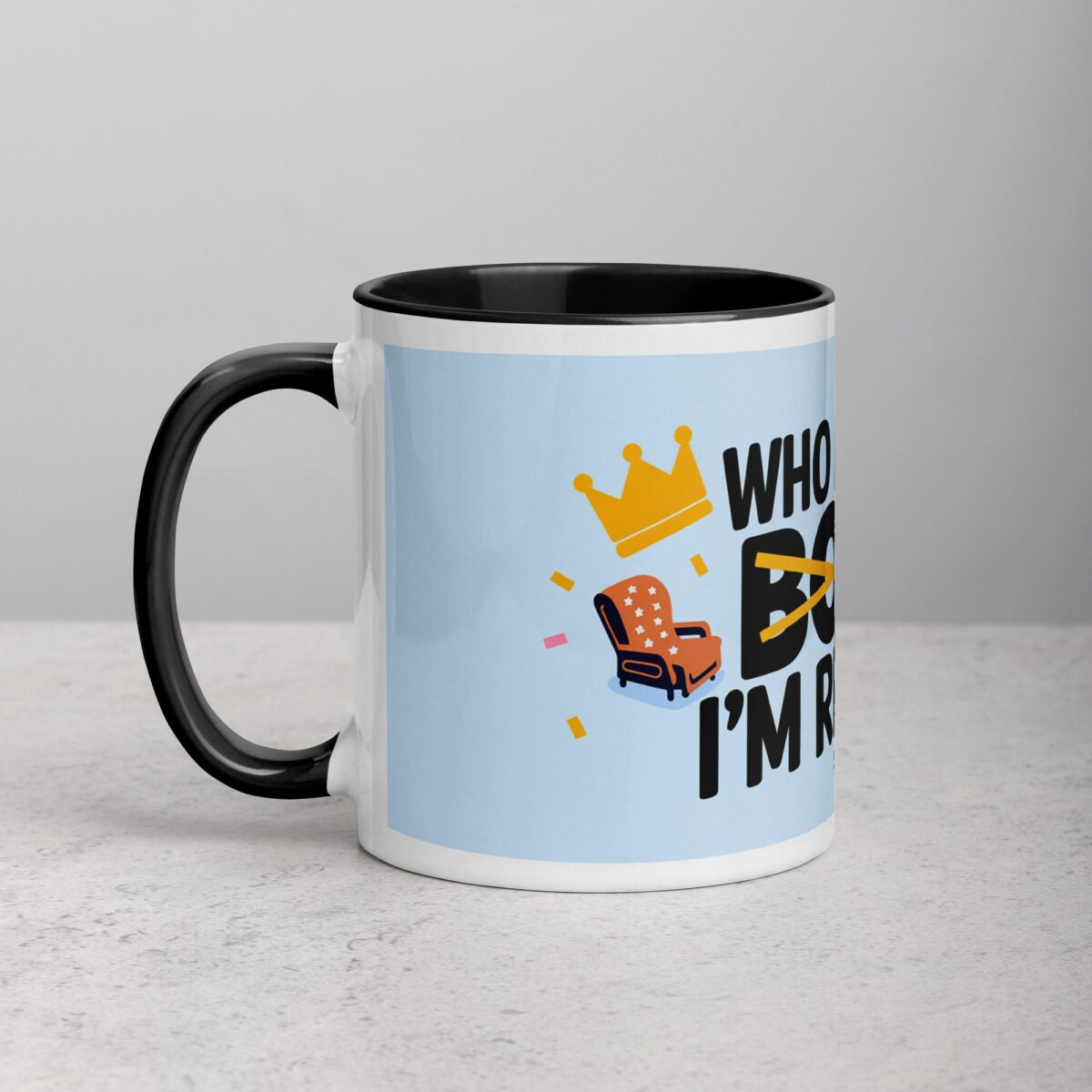 Who Needs a Boss? I’m Retired! Coffee Mug - Image 2