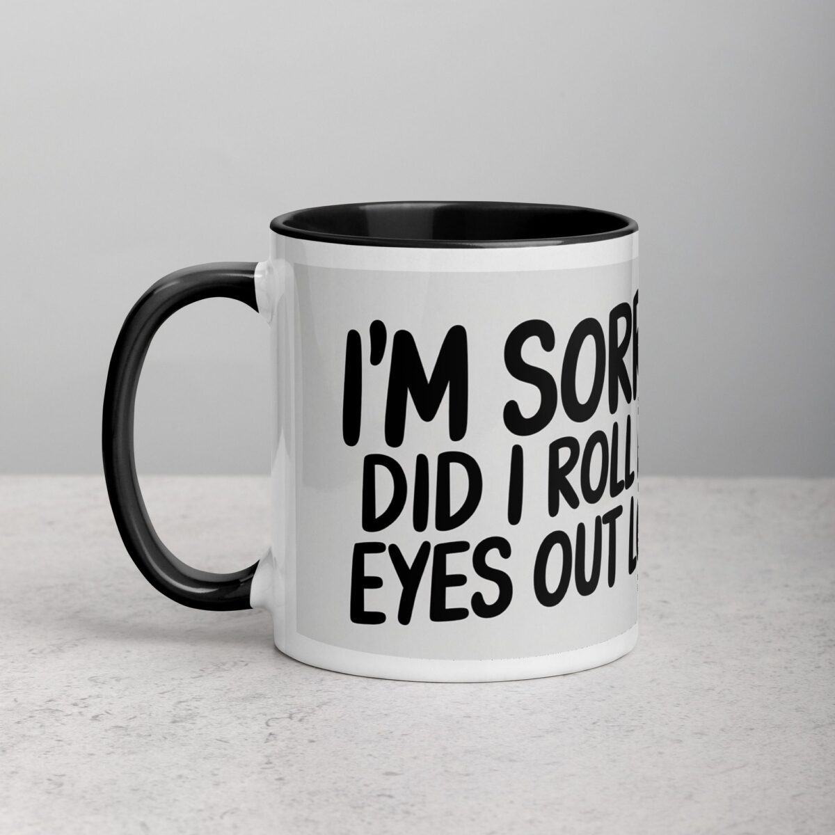 I’m Sorry, Did I Roll My Eyes Out Loud? Sarcastic Mug - Image 2