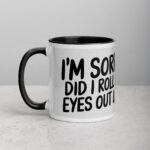 I’m Sorry, Did I Roll My Eyes Out Loud? Sarcastic Mug - Image 2