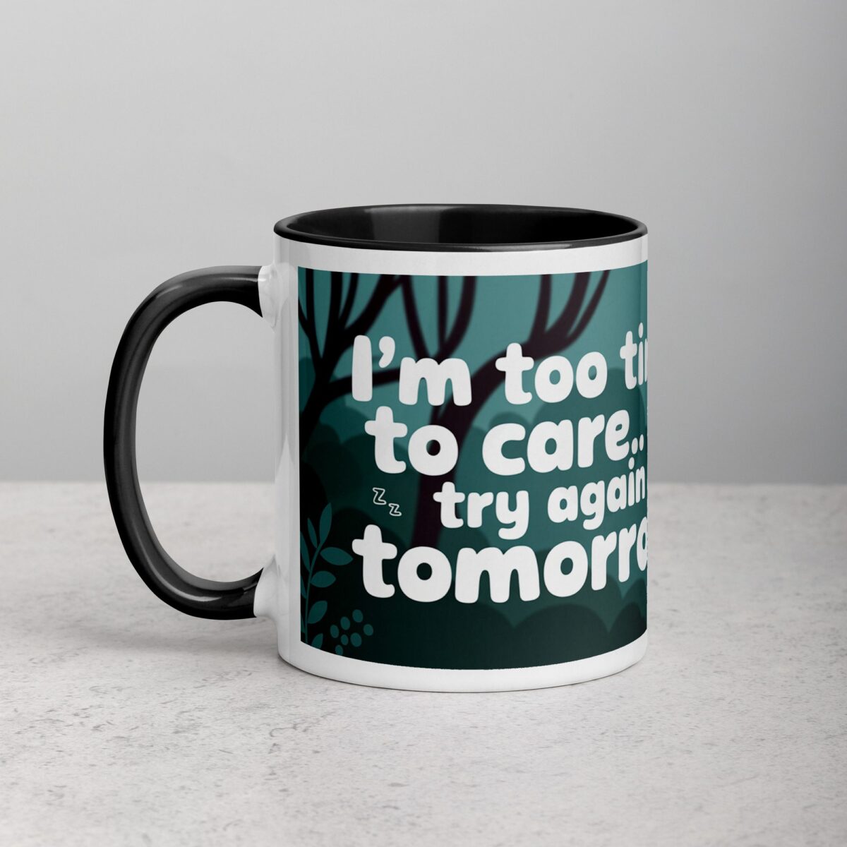 I’m Too Tired to Care… Try Again Tomorrow Coffee Mug - Image 2