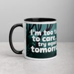 I’m Too Tired to Care… Try Again Tomorrow Coffee Mug - Image 2