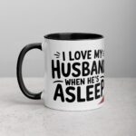 I Love My Husband… When He’s Asleep Wife Coffee Mug - Image 2