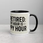 I’m Retired: Every Hour Is Happy Hour Coffee Mug - Image 3