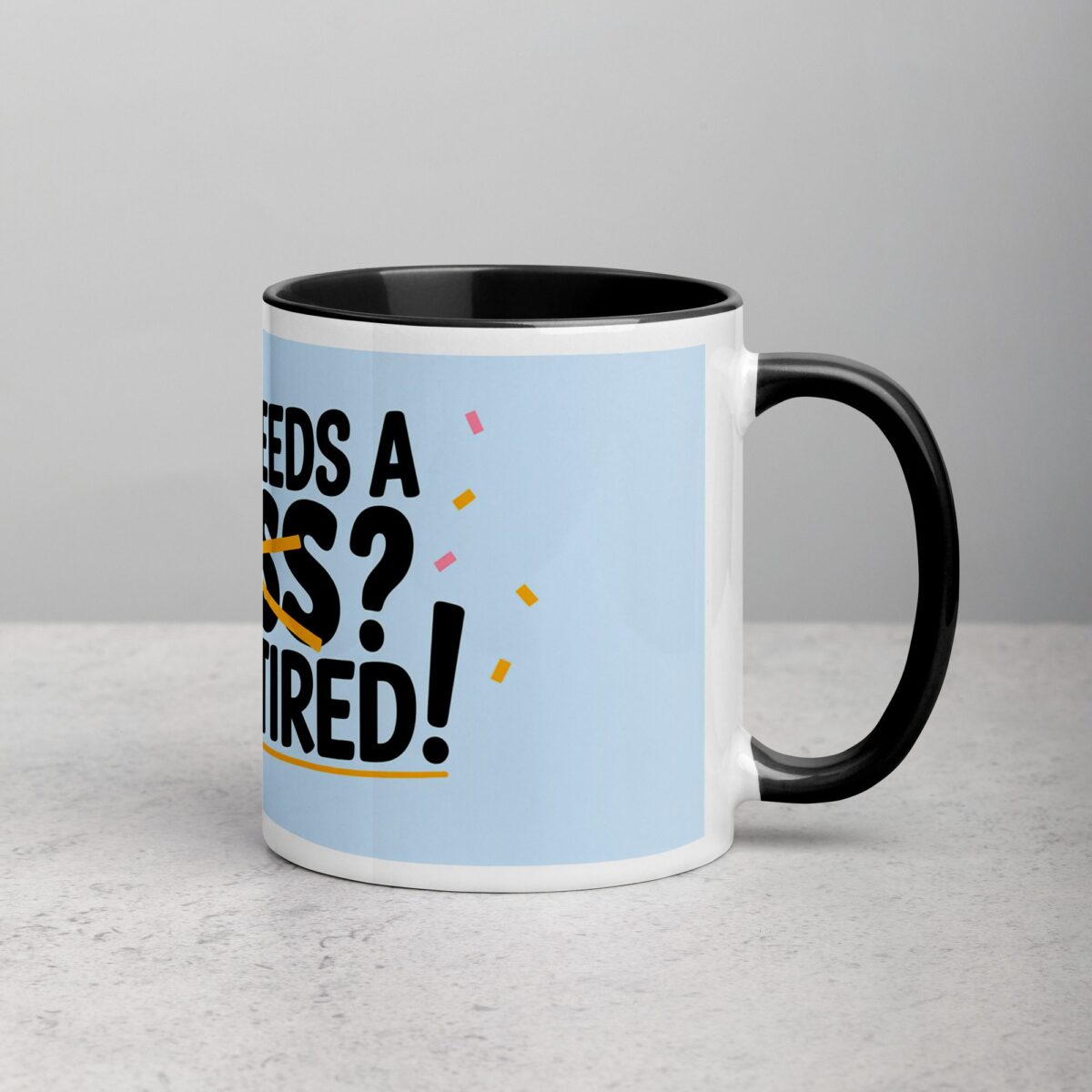 Who Needs a Boss? I’m Retired! Coffee Mug - Image 3