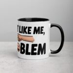 If You Don’t Like Me, That’s a You Problem Sarcastic Mug - Image 3