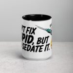 I Can’t Fix Stupid, But I Can Sedate It Nurse Mug - Image 4