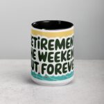 Retirement: The Weekend, But Forever Coffee Mug - Image 4