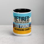 Retired: Too Old for Deadlines, Too Young for Rocking Chairs Mug - Image 4