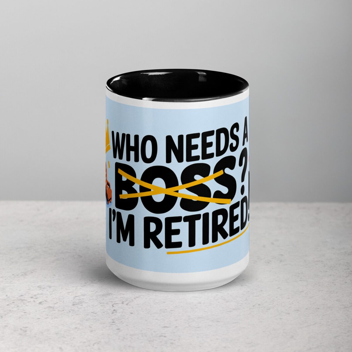 Who Needs a Boss? I’m Retired! Coffee Mug - Image 4