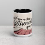 My Job Gave Me Stress, Retirement Gave Me Rest Mug - Image 4