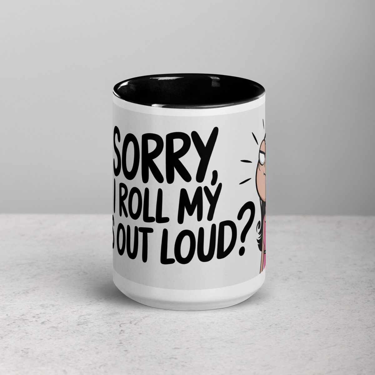 I’m Sorry, Did I Roll My Eyes Out Loud? Sarcastic Mug - Image 4