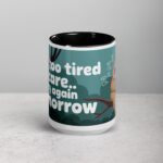 I’m Too Tired to Care… Try Again Tomorrow Coffee Mug - Image 4