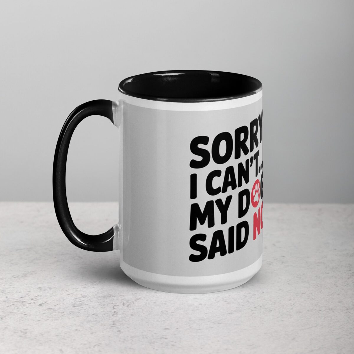 Sorry I Can’t… My Dog Said No Coffee Mug - Image 5