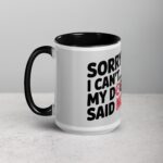 Sorry I Can’t… My Dog Said No Coffee Mug - Image 5