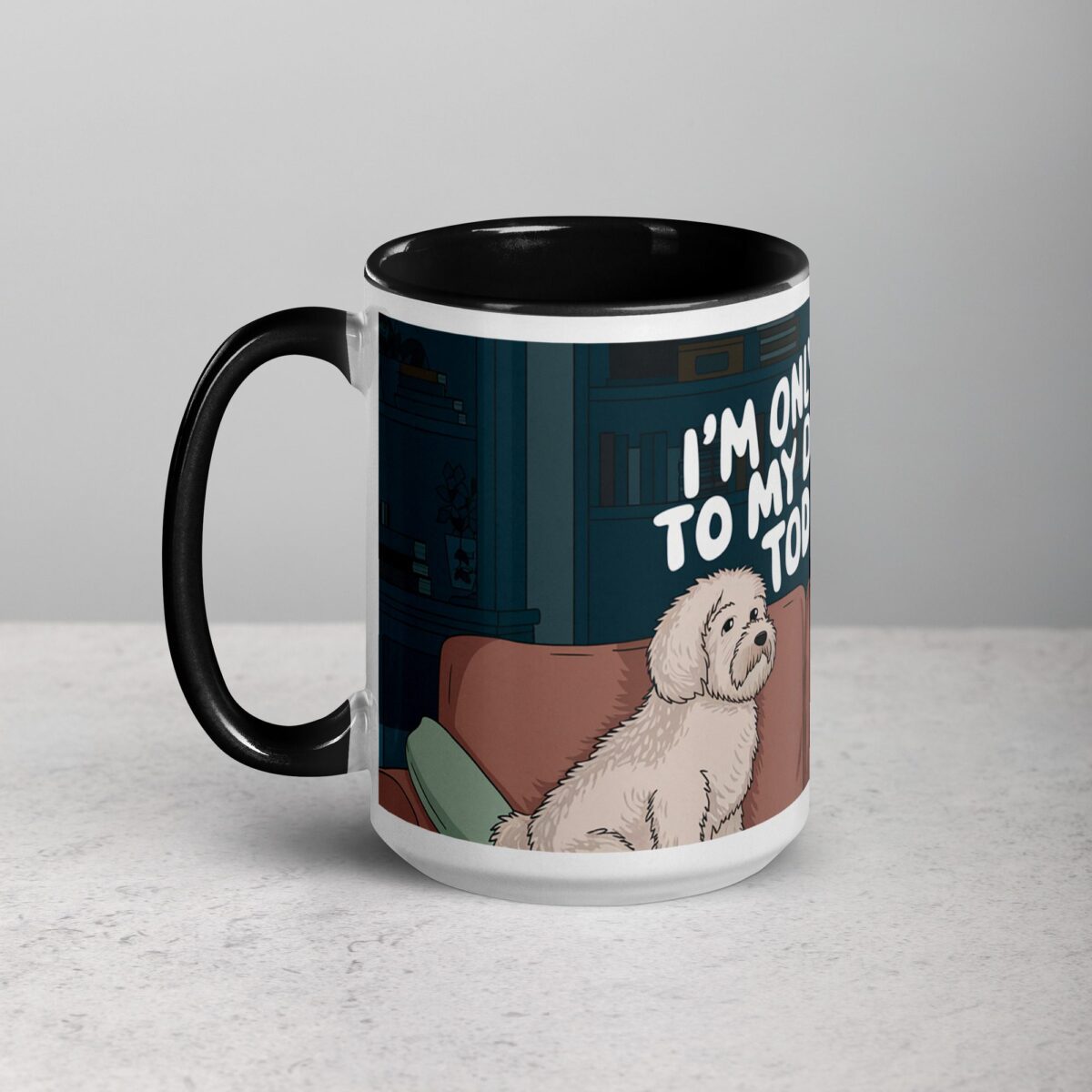 I’m Only Talking to My Dog Today Coffee Mug - Image 5