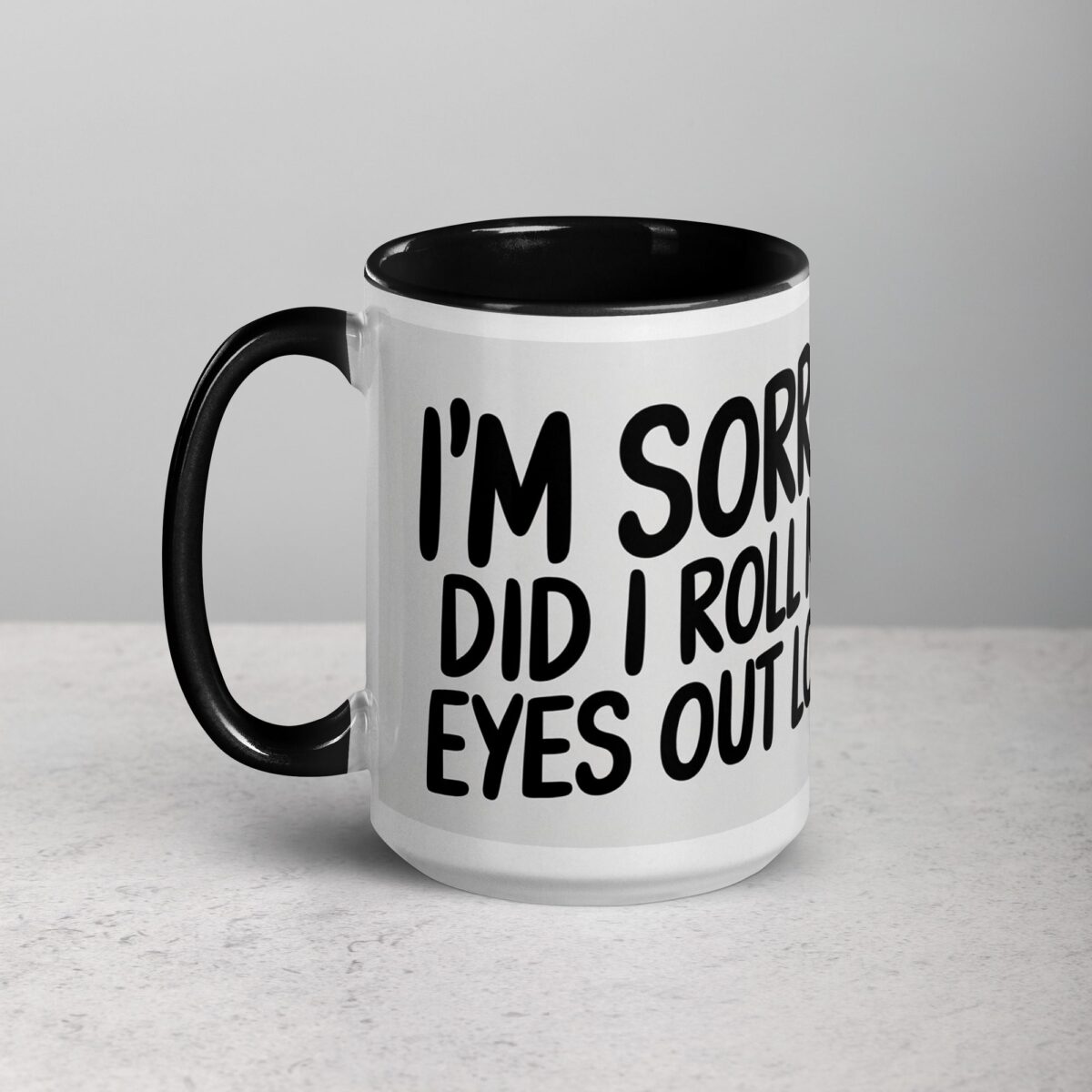 I’m Sorry, Did I Roll My Eyes Out Loud? Sarcastic Mug - Image 5