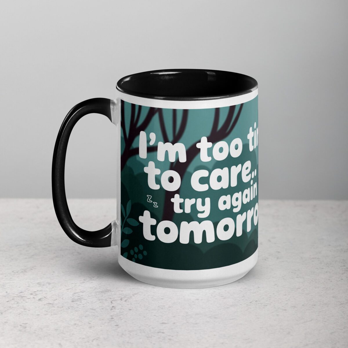 I’m Too Tired to Care… Try Again Tomorrow Coffee Mug - Image 5