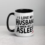 I Love My Husband… When He’s Asleep Wife Coffee Mug - Image 5