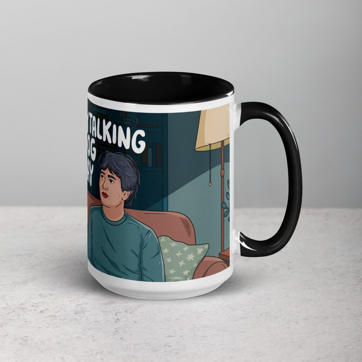 I’m Only Talking to My Dog Today Coffee Mug - Image 6
