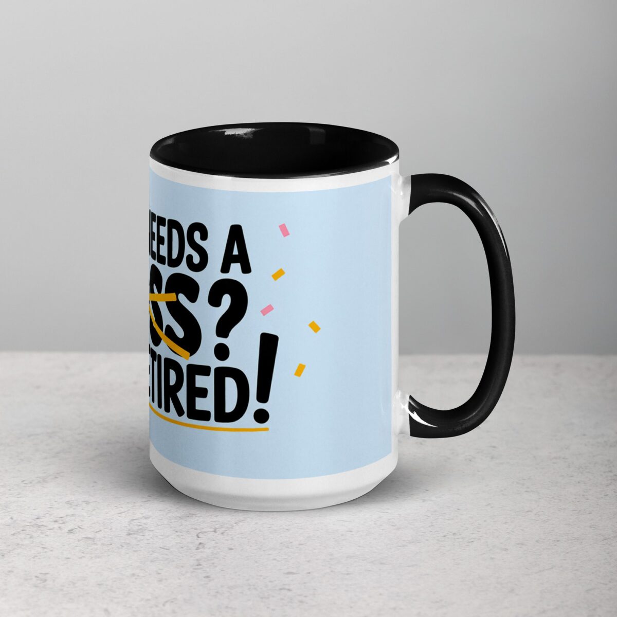 Who Needs a Boss? I’m Retired! Coffee Mug - Image 6