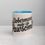 Dobermans Make Life Pawsome Coffee Mug - Image 14