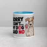 Sorry I Can’t… My Dog Said No Coffee Mug - Image 13
