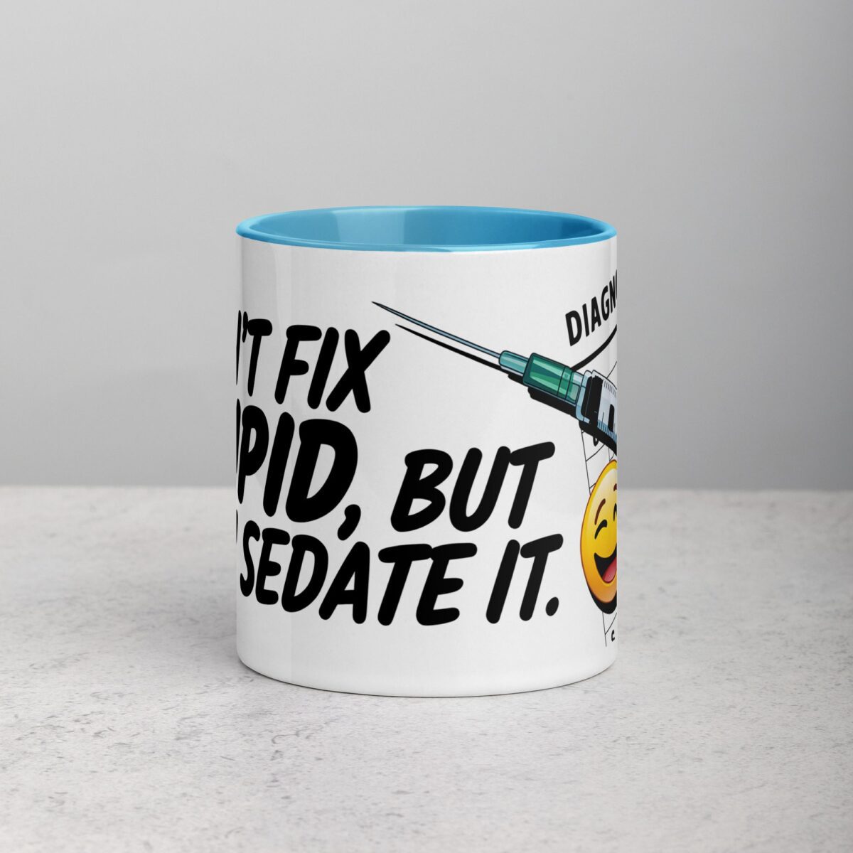 I Can’t Fix Stupid, But I Can Sedate It Nurse Mug - Image 13