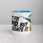 I Can’t Fix Stupid, But I Can Sedate It Nurse Mug - Image 13