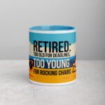Retired: Too Old for Deadlines, Too Young for Rocking Chairs Mug - Image 13