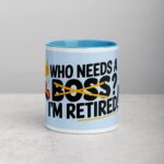 Who Needs a Boss? I’m Retired! Coffee Mug - Image 13