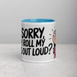 I’m Sorry, Did I Roll My Eyes Out Loud? Sarcastic Mug - Image 13