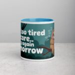 I’m Too Tired to Care… Try Again Tomorrow Coffee Mug - Image 13