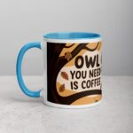 Owl You Need is Coffee Mug - Image 14