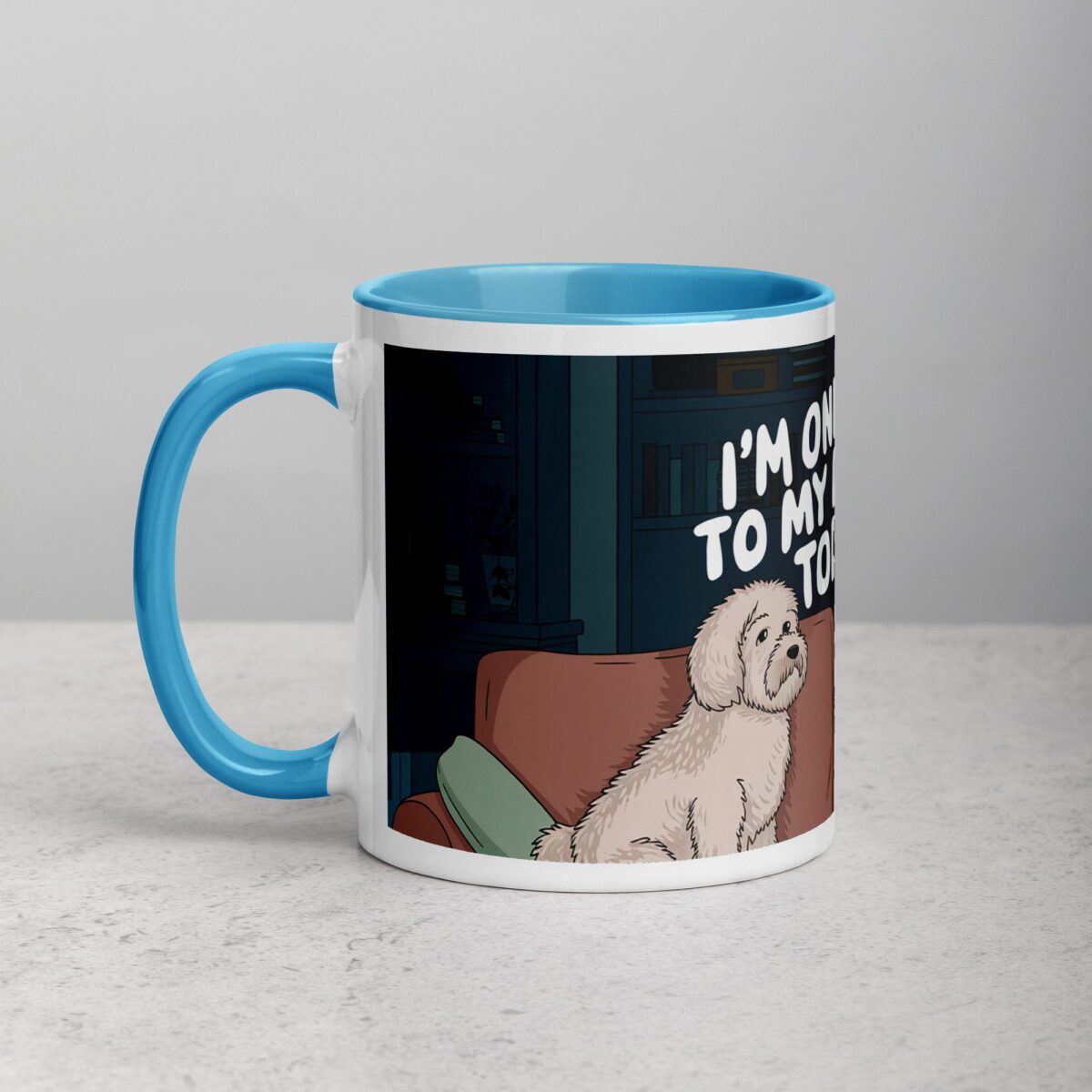 I’m Only Talking to My Dog Today Coffee Mug - Image 14