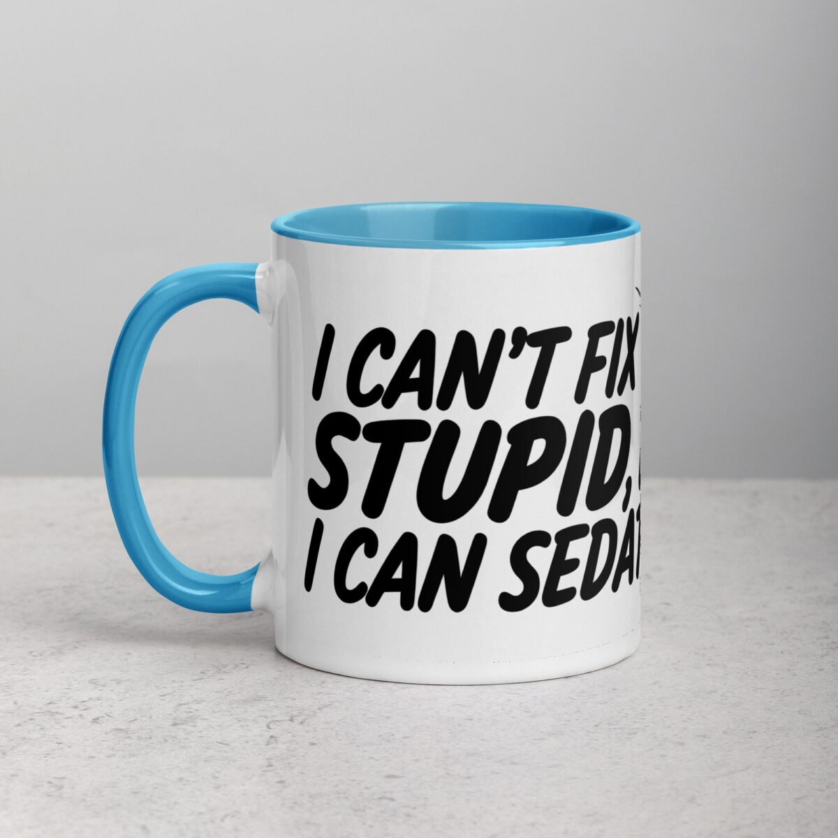 I Can’t Fix Stupid, But I Can Sedate It Nurse Mug - Image 14