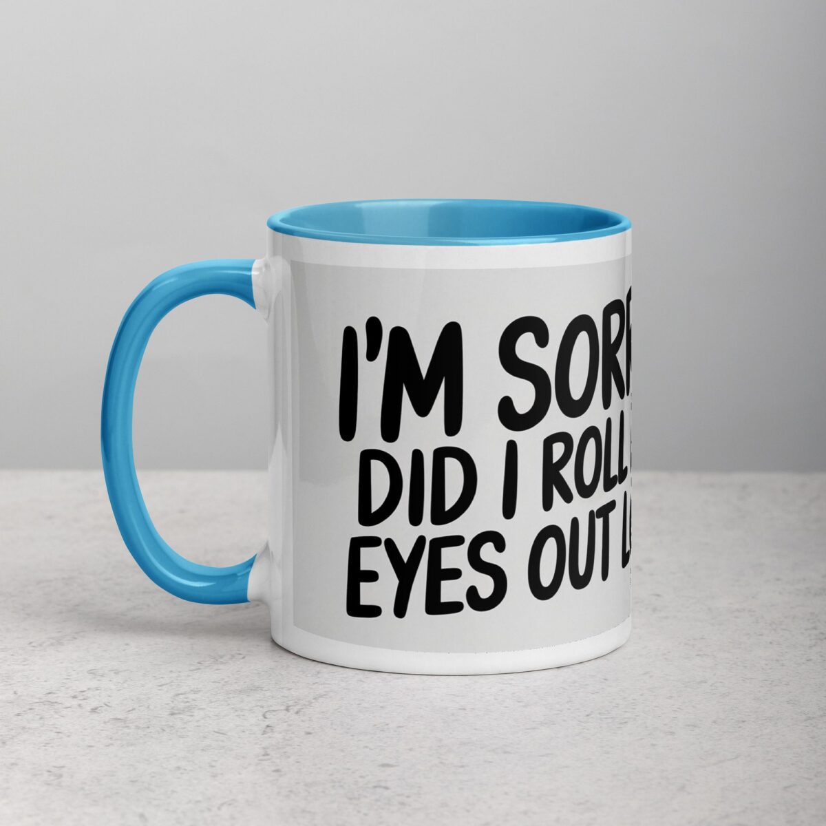 I’m Sorry, Did I Roll My Eyes Out Loud? Sarcastic Mug - Image 14