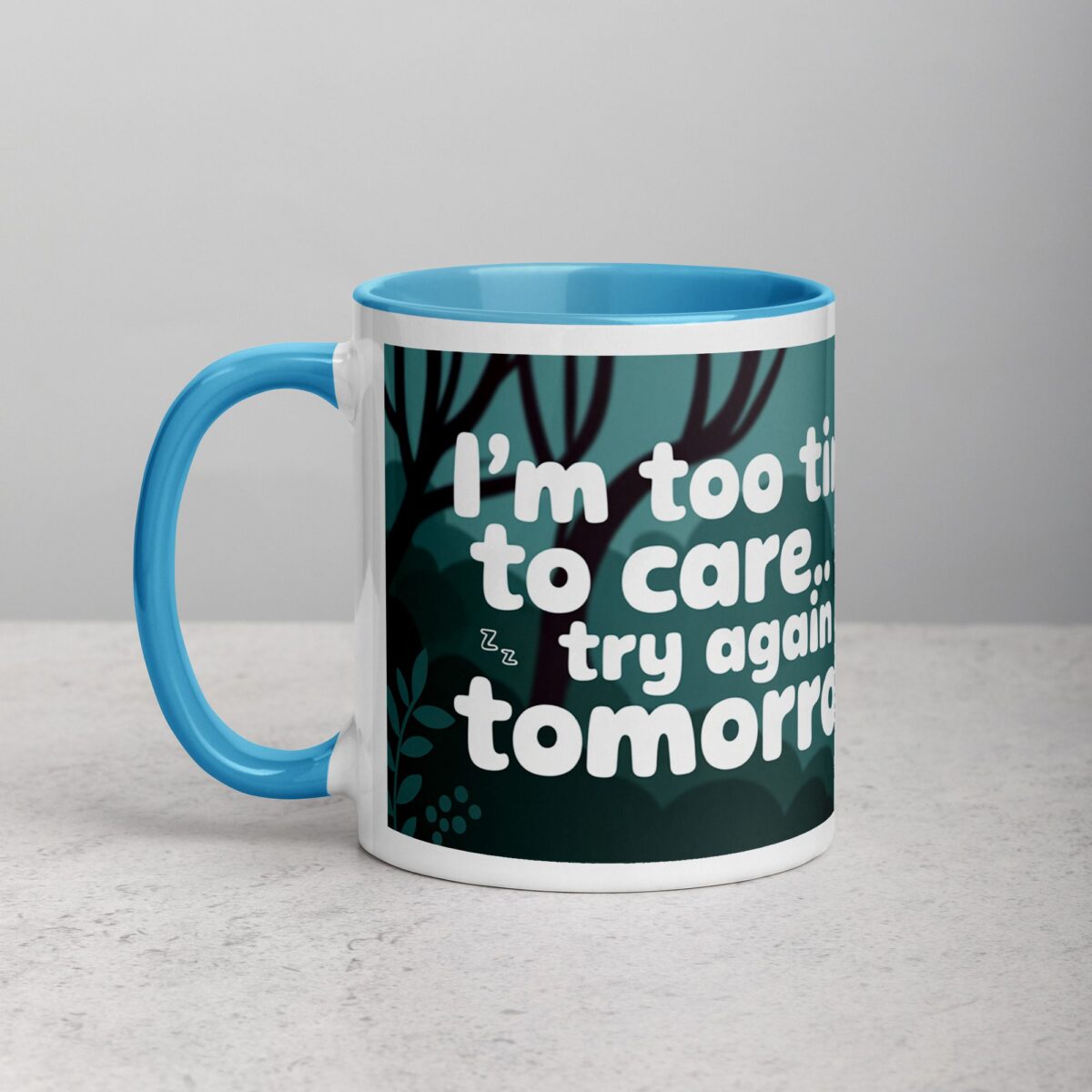 I’m Too Tired to Care… Try Again Tomorrow Coffee Mug - Image 14